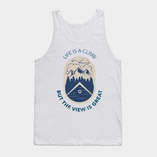 Life is a Climb but the View is Great - Hiking T-Shirt Tank Top